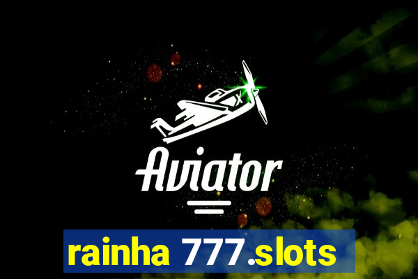 rainha 777.slots